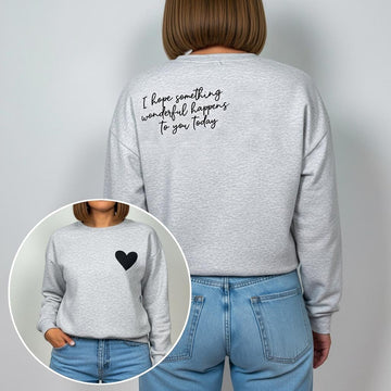 "I Hope Something Wonderful Happens to you" Sweatshirt