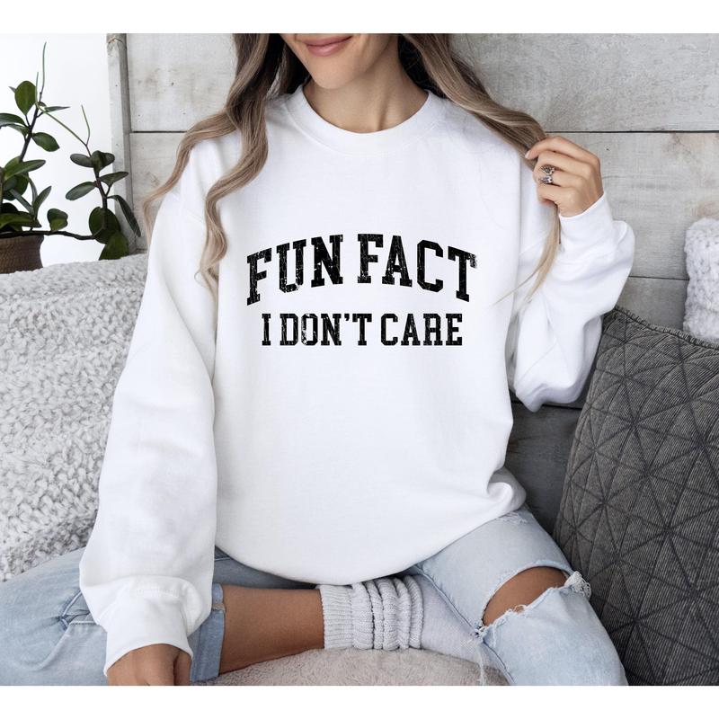 Fun Fact I Don't Care Funny Sweatshirt